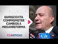 Ministro Quiroz evitó comprometer cambios a megarreforma: Oficialismo criticó su postura