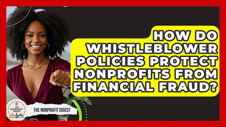 How Do Whistleblower Policies Protect Nonprofits From Financial Fraud? - The Nonprofit Digest