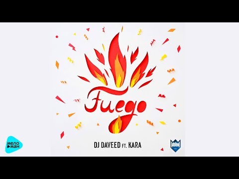 DJ Daveed - Fuego (feat  Kara) (Official Audio 2017)