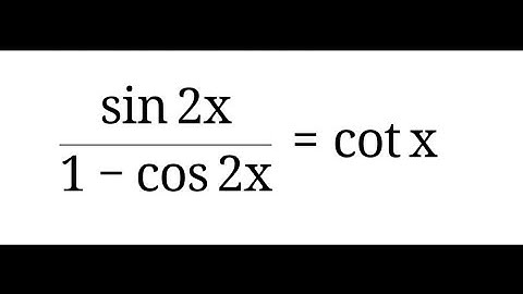 Prove that Sin2x/1-cos2x =cotx | sin2theta/1-cos2theta= cot theta|