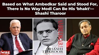 Based on What Ambedkar Said and Stood For, There Is No Way Modi Can Be His 'Bhakt'-Shashi Tharoor