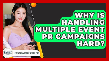 Why Is Handling Multiple Event PR Campaigns Hard? - Event Management Pro Tips