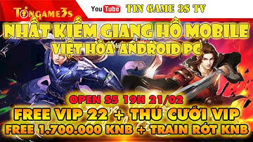 Game Mobile Private|Nhất Kiếm 3D Việt Hóa Free ALL+1700000KNB Vip 22 Train Rớt KNB +PK LSV|Tingame3s