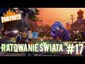 Fortnite - Ratowanie Świata #17 Budujemy wieże