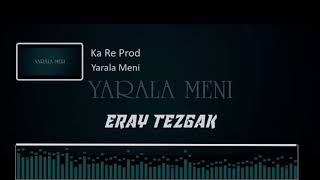 Ka Re Prod - Yarala Meni ( Eray Tezgak & Enver Yıldırım Remix ) Resimi