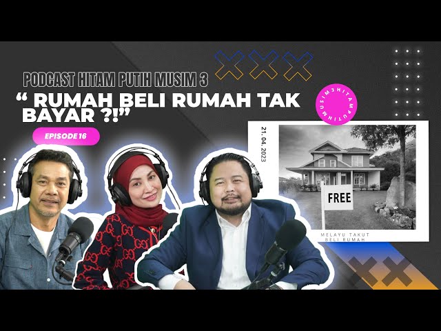 MELAYU TAKUT BELI RUMAH? EP16 - [PODCAST HITAM PUTIH KEHIDUPAN MUSIM 3] class=