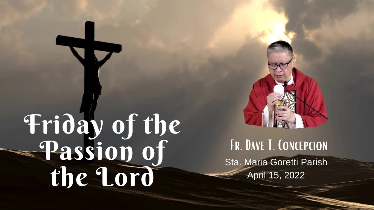 April 15, 2022 | THE GOOD FRIDAY LITURGY - Passion of the Lord ...