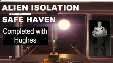 ALIEN ISOLATION Survivor Safe Haven Completed with Hughes