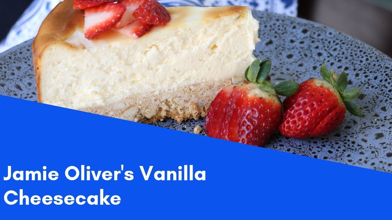 Jamie Oliver'S Vanilla Cheesecake - Youtube