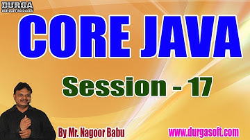 Core Java Online Tutorials || Session - 17 || by Mr. Nagoor Babu On 11-07-2019 at 7AM