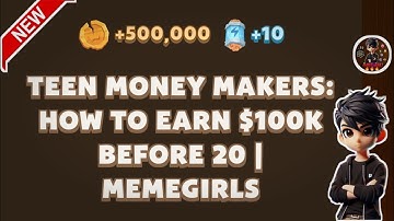 TEEN MONEY MAKERS:HOW TO EARN $100K BEFORE 20 MEMEGIRLS | Memefi New Video Code