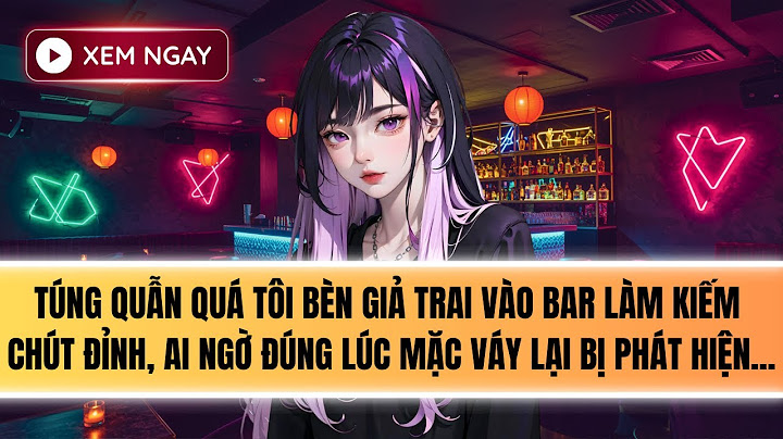 Truyện Audio | TÔI GIẢ TRAI BỊ NHẦM THÀNH NỘI GIÁN [FULL]