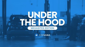 What Makes a Carvana Megasite Mega? Pt. 1 | Under the Hood