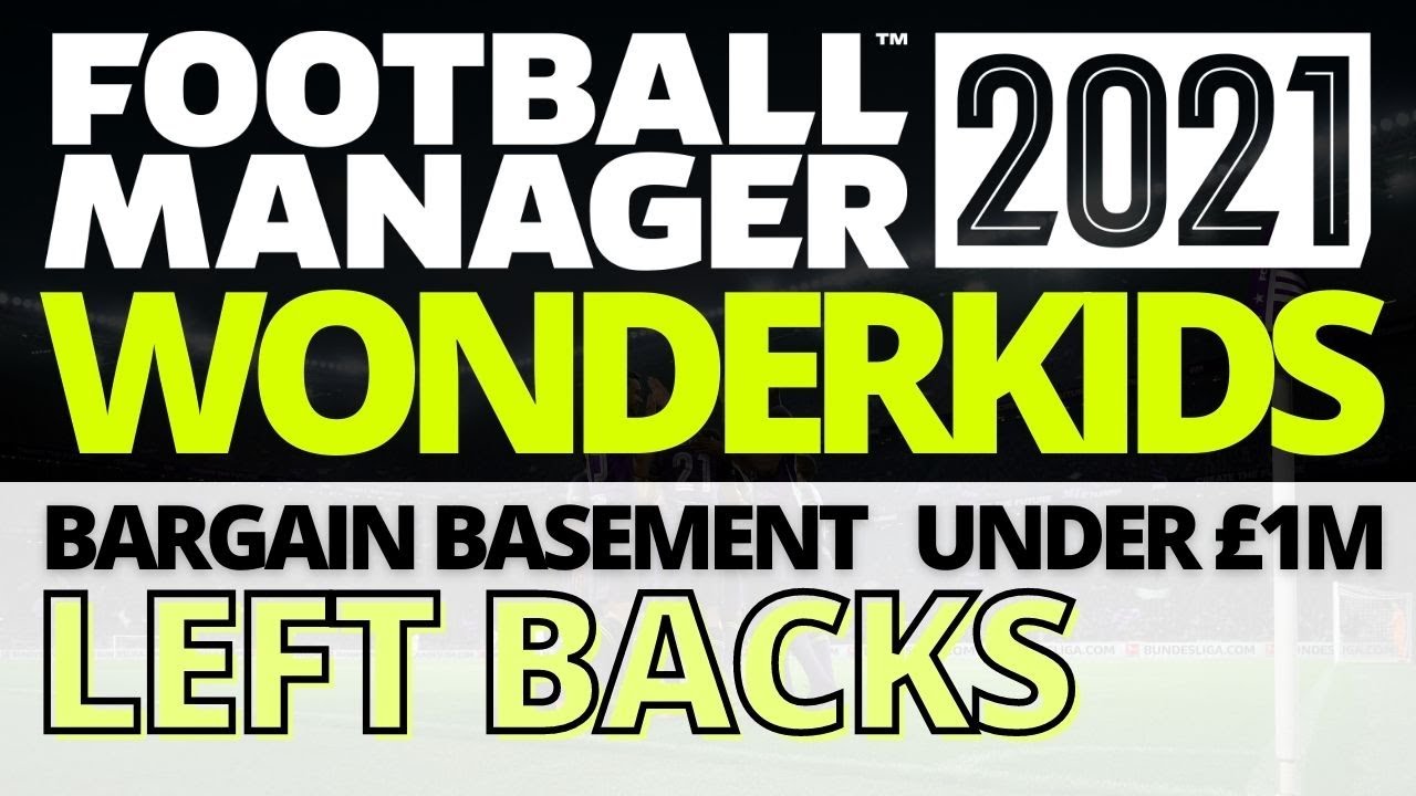 Best Left Backs FM21 Bargain Wonderkids in Football Manager 2021