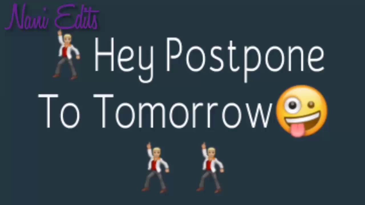 Postpone To Tomorrow YouTube