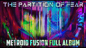 THE PARTITION OF FEAR - Full Metroid Fusion Album