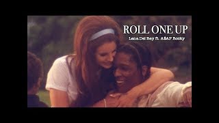 "Roll One Up " A$AP Rocky ft. Lana Del Rey (Mash up) Official Video