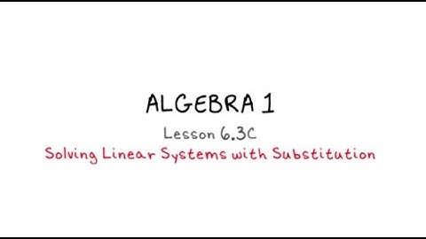 Algebra 1 - 6.3C Solving Linear Systems with Substitution