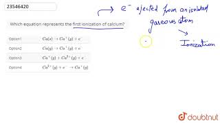 Which Equation Represents The First Ionization Of Calcium? - Youtube Which Equation Represents The First Ionization Of Calcium? - Youtube