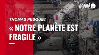 Thomas Pesquet : de là-haut, on réalise « à quel point notre planète est fragile »