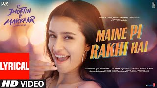 Maine Pi Rakhi Hai(Lyrical) Tu Jhoothi Main Makkaar: Ranbir Shraddha Pritam Shreya, Divya K, Amitabh