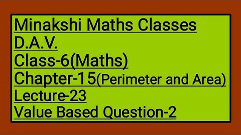 DAV Class-6 Chapter-15(Perimeter and Area) Lecture-23 Value based question-2