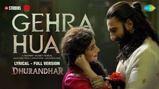 Gehra hua Song (From "dhurandhar") - Arijit Singh | Shashwat Sachdev | Irshad Kamil Armaan Khan 