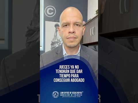 Jueces ya no tendrán que dar tiempo para conseguir abogado #inmigración #jesusreyeslaw