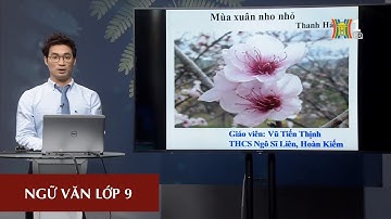 MÔN NGỮ VĂN - LỚP 9 | MÙA XUÂN NHO NHỎ | 09H15 NGÀY 11.03.2020 | HỌC TRÊN TRUYỀN HÌNH