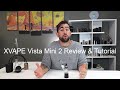 Xvape vista mini 2 review  tutorial