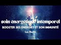 Soin nergtique intemporel  booster son nergie et son immunit  anim par luc bodin