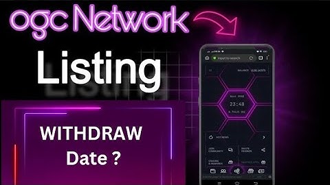 Ogc network withdrawal ? | ogc listing price | ogc Kyc verification | ogc network mining