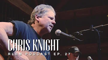 Chris Knight - RLRM Podcast Ep. 27