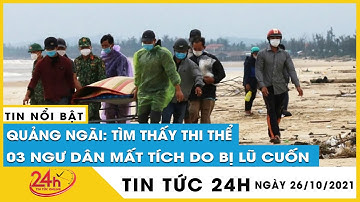 Cập nhật mới nhất đã tìm thấy thi thể 3 ngư dân mất tích ở Quảng Ngãi do bị nước lũ cuốn trôi. Tv24h