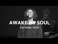 Awake My Soul (Spontaneous) - Kim Walker-Smith | Jesus Culture, Hillsong Worship