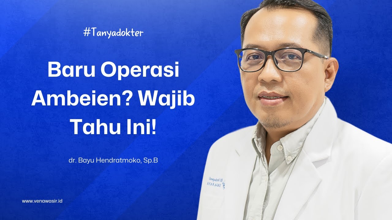 Perhatikan Tips Pasca Operasi Ambeien | TANYA DOKTER