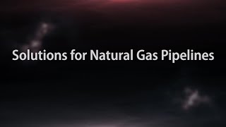 Solutions for Natural Gas Pipelines