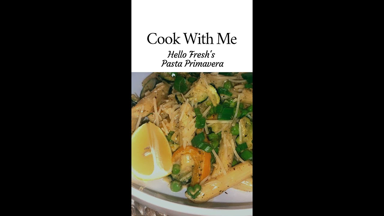 Cook With Me: Hello Fresh's Pasta Primavera