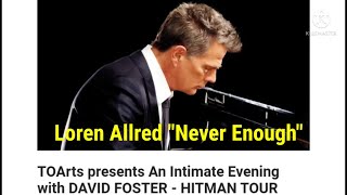 Loren Allred l Never Enough l An Intimate Evening with David Foster l Fred Kavli Theater l 2022