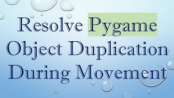 Resolve Pygame Object Duplication During Movement