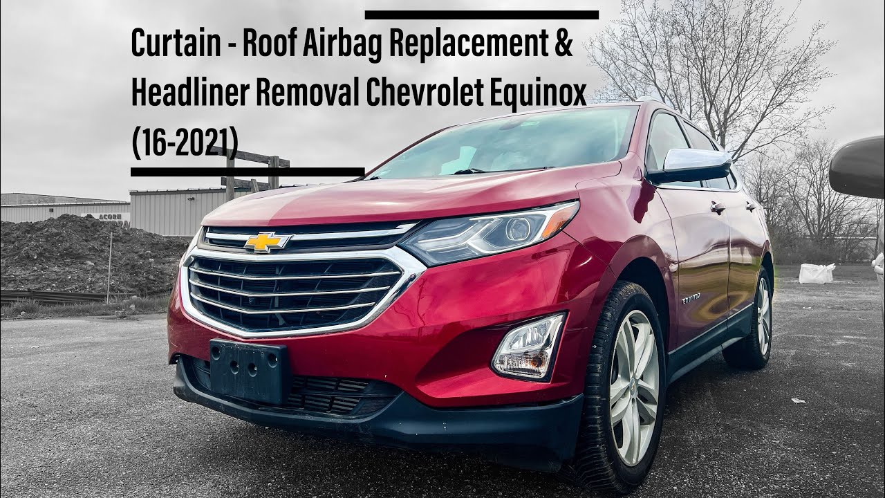 Curtain Roof Airbag Replacement & Headliner Removal Chevrolet Equinox
