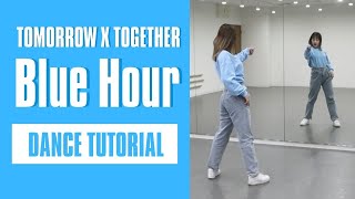 ［DANCE TUTORIAL］TOMORROW X TOGETHER - Blue Hour｜Full cover dance