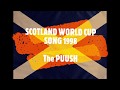 SCOTLAND FOOTBALL TEAM 1998 WORLD CUP SONG The PUUSH SCOTLAND FOOTBALL TEAM 1998 WORLD CUP SONG The PUUSH