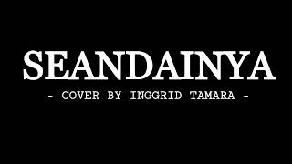 Seandainya - Inggrid Tamara Cover (Lyric Video)