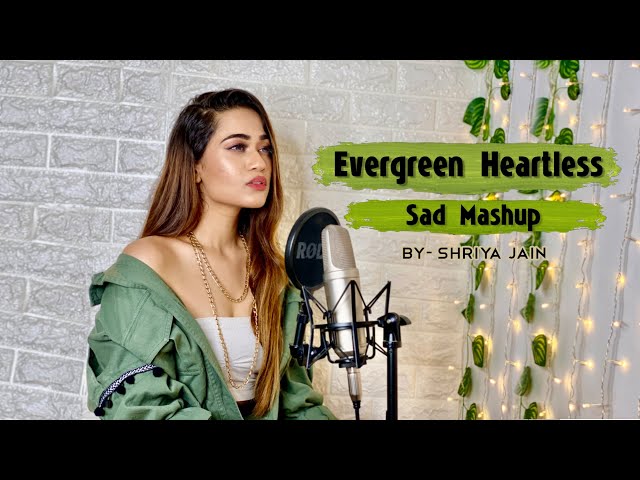 Evergreen Heartless Sad Mashup Part 1| SHRIYA JAIN | 1 GIRL 1 BEAT MASHUP class=