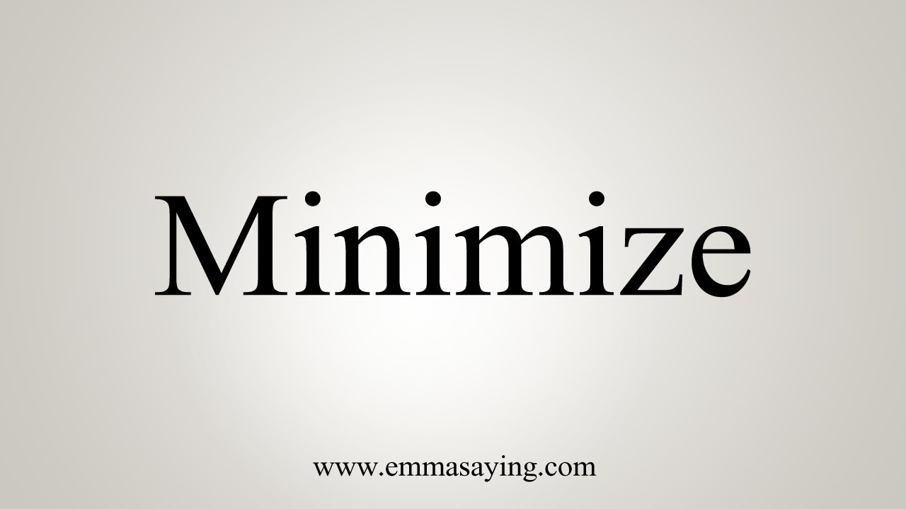 How To Say Minimize - YouTube