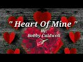 HEART OF MINE (Lyrics) =Bobby Caldwell=