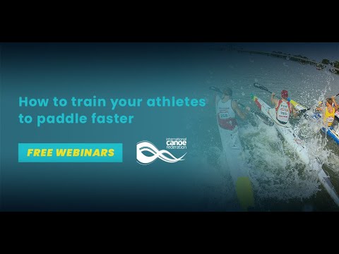 How to train your athletes to paddle faster - ICF Performance Education Free Online Series Webinar 6