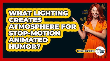 What Lighting Creates Atmosphere For Stop-motion Animated Humor? - The Comedy Reel