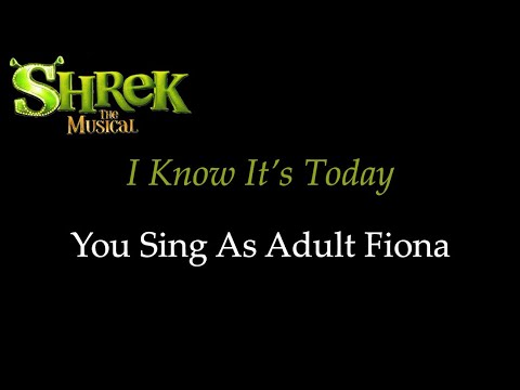 Shrek the Musical - I Know It's Today - Karaoke/Sing With Me: You Sing Adult Fiona